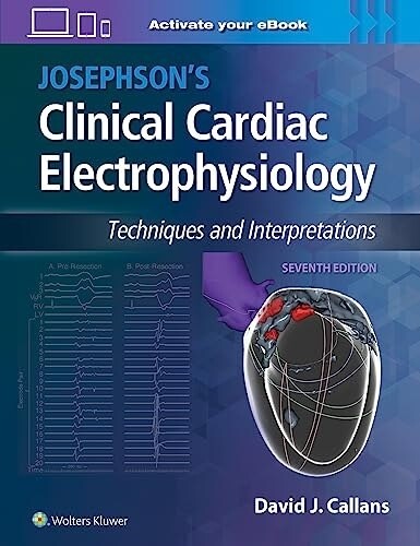 Josephson&#39;s Clinical Cardiac Electrophysiology Techniques and Interpretations 7th Edition 2023