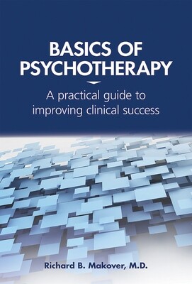 Basics of Psychotherapy: A Practical Guide to Improving Clinical Success