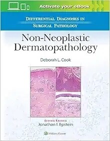 Differential Diagnoses in Surgical Pathology: Non-Neoplastic Dermatopathology 2023
