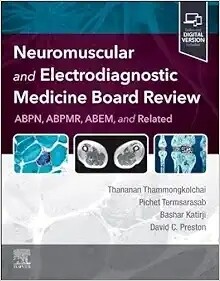 Neuromuscular and Electrodiagnostic Medicine Board Review 2023