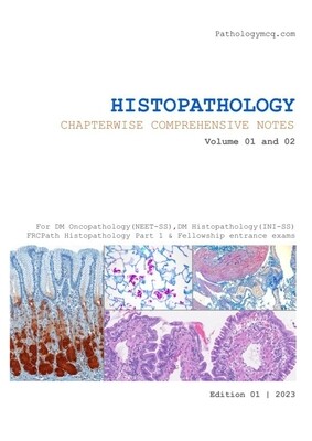 Histopathology Chapter Wise Comprehensive Notes Volume 01 and 02 by PathologyMCQs 2023 Edition