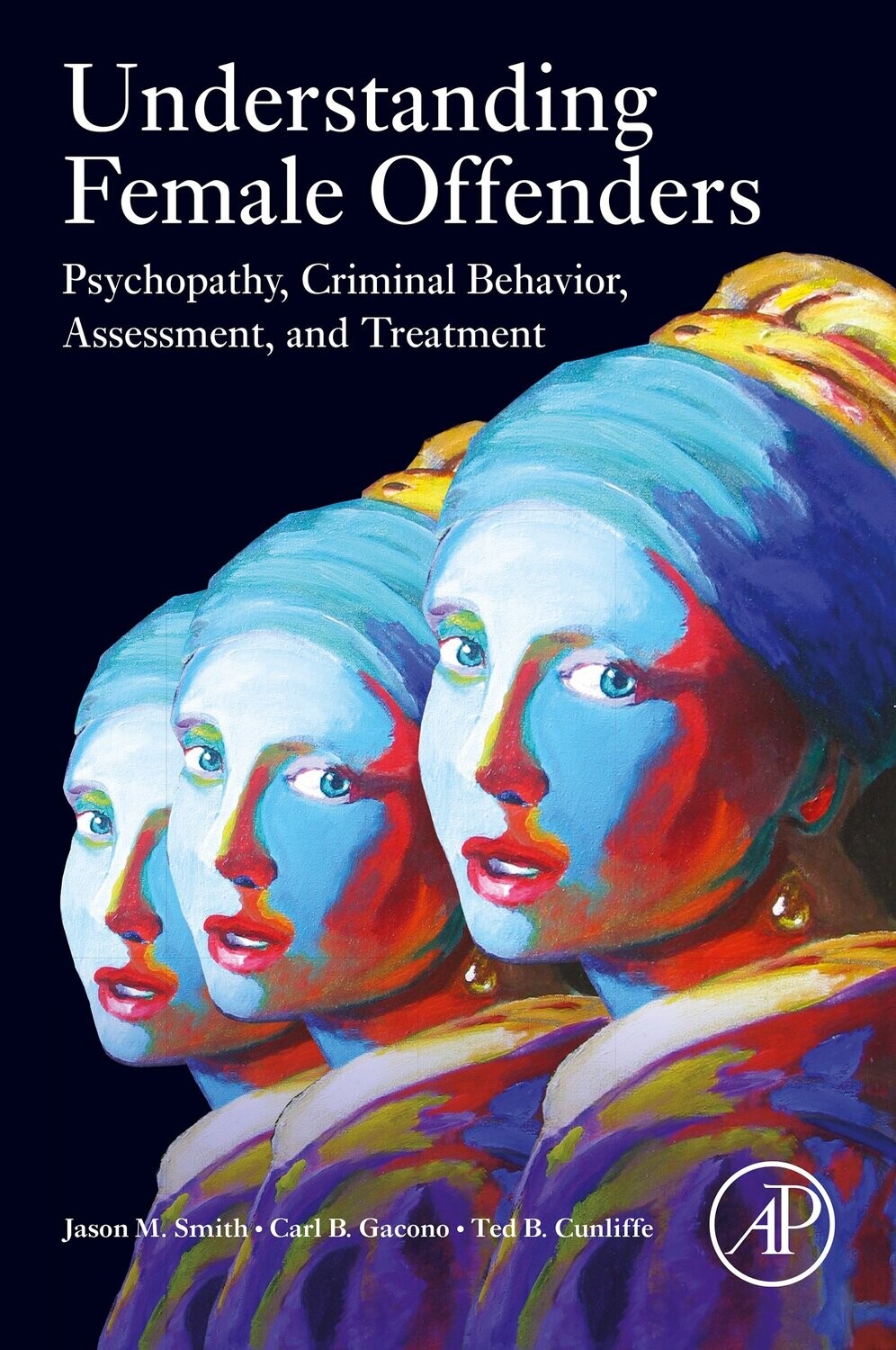 Understanding Female Offenders: Psychopathy, Criminal Behavior, Assessment, And Treatment
