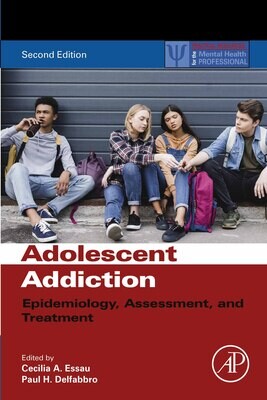 Adolescent Addiction: Epidemiology, Assessment, And Treatment, 2nd Edition