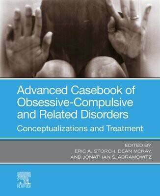 Advanced Casebook Of Obsessive-Compulsive And Related Disorders: Conceptualizations And Treatment