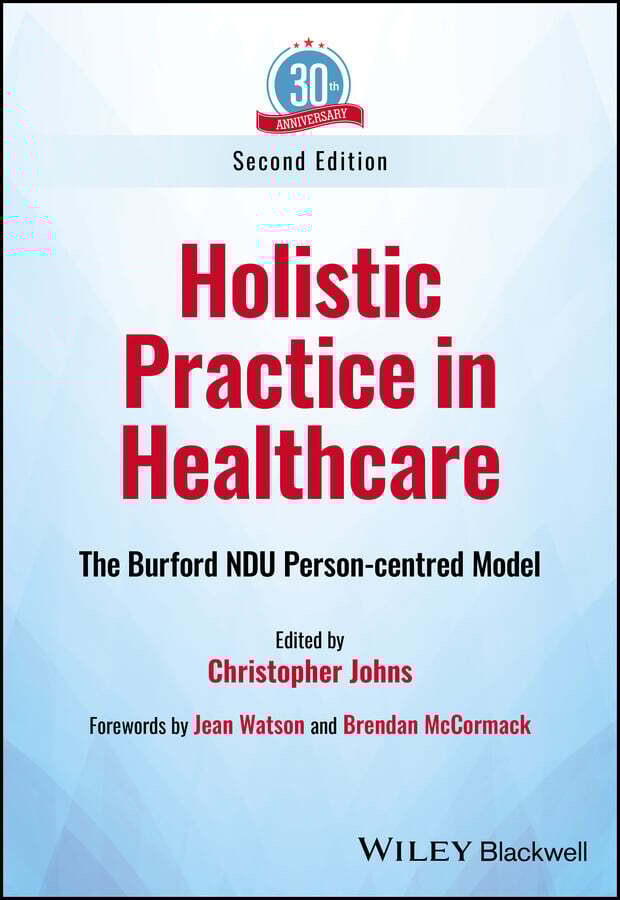 Holistic Practice In Healthcare: The Burford NDU Person-Centred Model, 2nd Edition