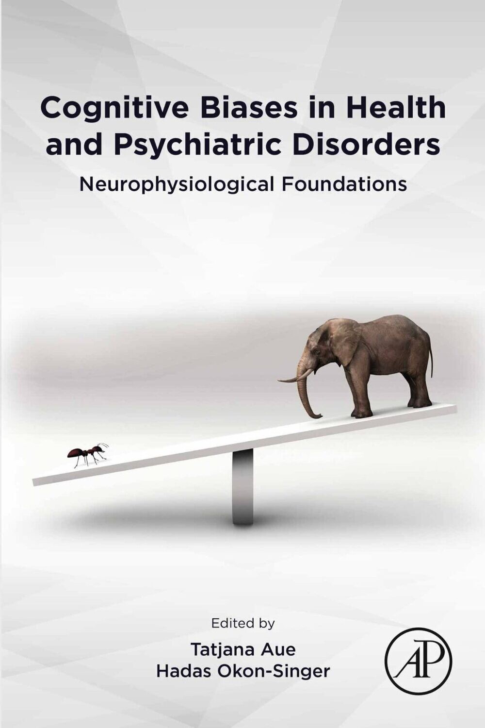 Cognitive Biases in Health and Psychiatric Disorders: Neurophysiological Foundations 1st Edition