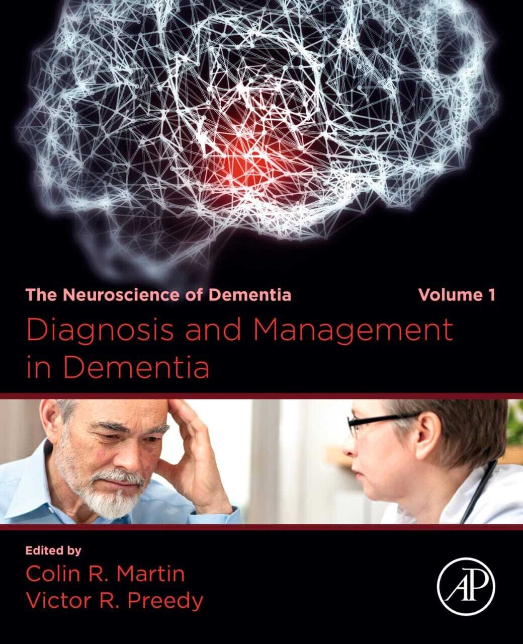 Diagnosis and Management in Dementia: The Neuroscience of Dementia, Volume 1 1st Edition