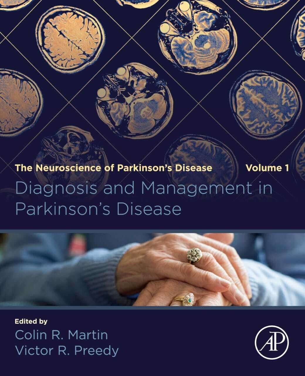 Diagnosis and Management in Parkinson&#39;s Disease: The Neuroscience of Parkinson’s Disease, Volume 1 1st Edition