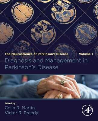 Diagnosis and Management in Parkinson&#39;s Disease: The Neuroscience of Parkinson’s Disease, Volume 1 1st Edition