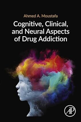 Cognitive, Clinical, and Neural Aspects of Drug Addiction 1st Edition