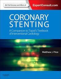 Coronary Stenting: A Companion to Topol&#39;s Textbook of Interventional Cardiology: Expert Consult - Online and Print (Expertconsult.com) 1st Edition