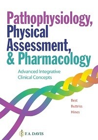 Pathophysiology, Physical Assessment, And Pharmacology: Advanced Integrative Clinical Concepts