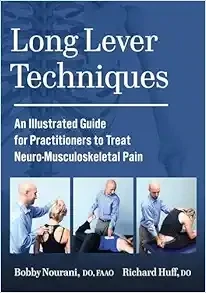 Long Lever Techniques: An Illustrated Guide For Practitioners To Treat Neuro-Musculoskeletal Pain
