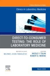 Direct to Consumer Testing: The Role of Laboratory Medicine, An Issue of Cardiology Clinics, 1st Edition