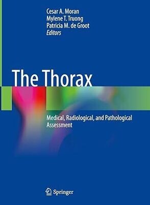 The Thorax: Medical, Radiological, and Pathological Assessment 1st ed. 2023 Edition