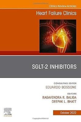 SGLT-2 Inhibitors, An Issue of Heart Failure Clinics (Volume 18-4)