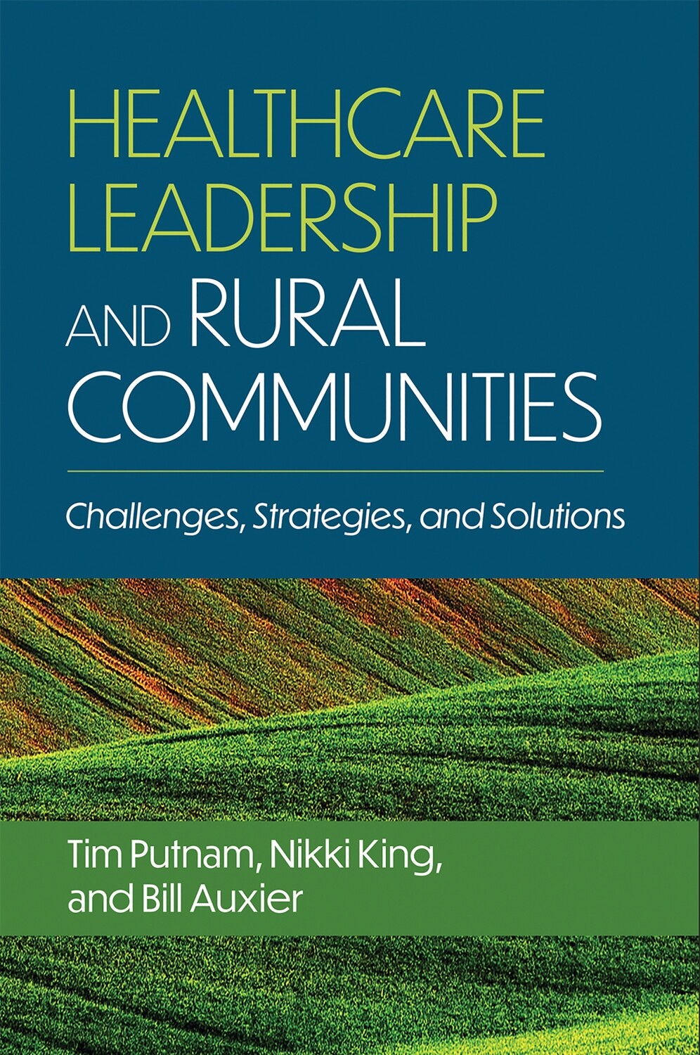 Healthcare Leadership And Rural Communities: Challenges, Strategies, And Solutions