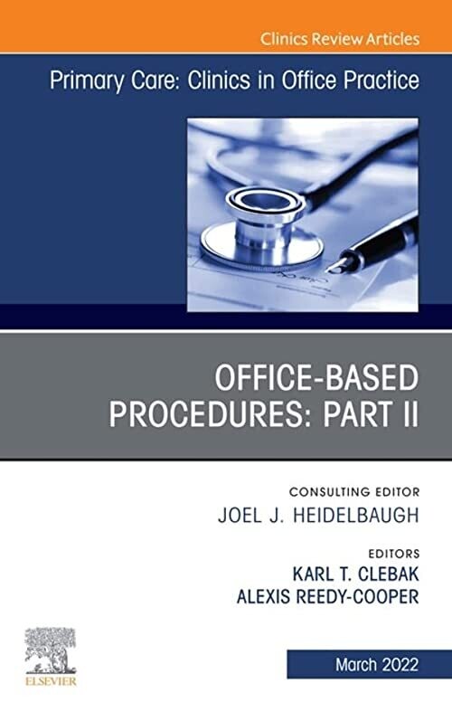 Office-Based Procedures: Part II, An Issue Of Primary Care: Clinics In Office Practice (Volume 49-1)