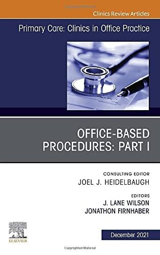 Office-Based Procedures: Part I, An Issue Of Primary Care: Clinics In Office Practice (Volume 48-4)