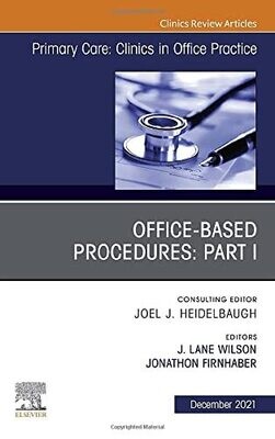 Office-Based Procedures: Part I, An Issue Of Primary Care: Clinics In Office Practice (Volume 48-4)