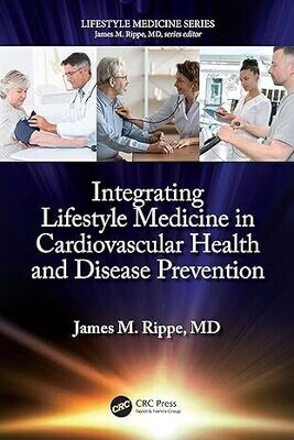 Integrating Lifestyle Medicine in Cardiovascular Health and Disease Prevention 1st Edition