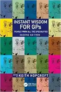 Instant Wisdom For GPs: Pearls From All The Specialities 2nd Edition