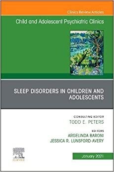 Sleep Disorders In Children And Adolescents, An Issue Of Child And Adolescent Psychiatric Clinics Of North America (Volume 30-1)