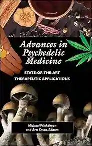 Advances In Psychedelic Medicine: State-Of-The-Art Therapeutic Applications