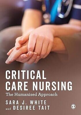 Critical Care Nursing: the Humanised Approach 1st Edition