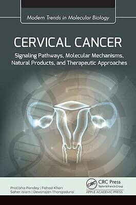 Cervical Cancer
Signaling Pathways, Molecular Mechanisms, Natural Products, and Therapeutic Approaches