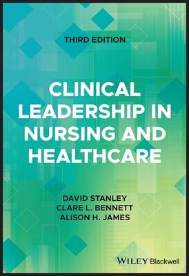Clinical Leadership in Nursing and Healthcare by David Stanley