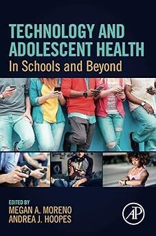 Technology and Adolescent Health: In Schools and Beyond 1st Edition