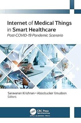 Internet of Medical Things in Smart Healthcare: Post-COVID-19 Pandemic Scenario 1st Edition