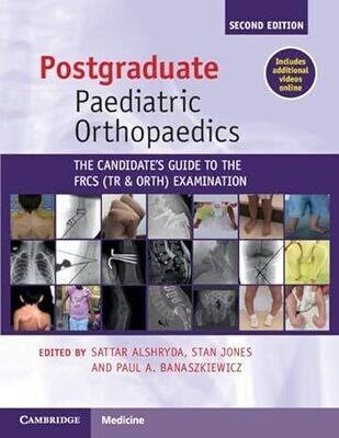 Postgraduate Paediatric Orthopaedics: The Candidate&#39;s Guide to the FRCS(Tr&amp;Orth) Examination 2nd Edition