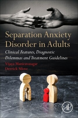 Separation Anxiety Disorder in Adults: Clinical Features, Diagnostic Dilemmas and Treatment Guidelines
