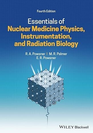 ESSENTIALS OF NUCLEAR MEDICINE PHYSICS, INSTRUMENTATION, AND RADIATION BIOLOGY(Epub)