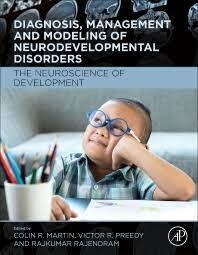 Diagnosis, Management and Modeling of Neurodevelopmental Disorders: The Neuroscience of Development 1st Edition