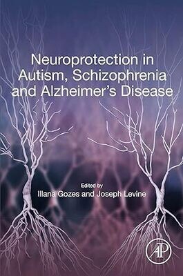 Neuroprotection in Autism, Schizophrenia and Alzheimer&#39;s disease 1st Edition