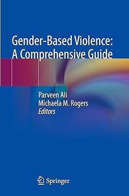 Gender-Based Violence: A Comprehensive Guide: For Nurses and Healthcare Professionals 1st ed. 2023 Edition