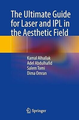 The Ultimate Guide for Laser and IPL in the Aesthetic Field 1st ed. 2023 Edition