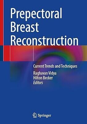 Prepectoral Breast Reconstruction: Current Trends and Techniques 1st ed. 2023 Edition