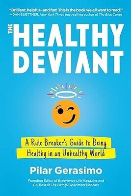 The Healthy Deviant: A Rule Breaker&#39;s Guide to Being Healthy in an Unhealthy World(EPUB)