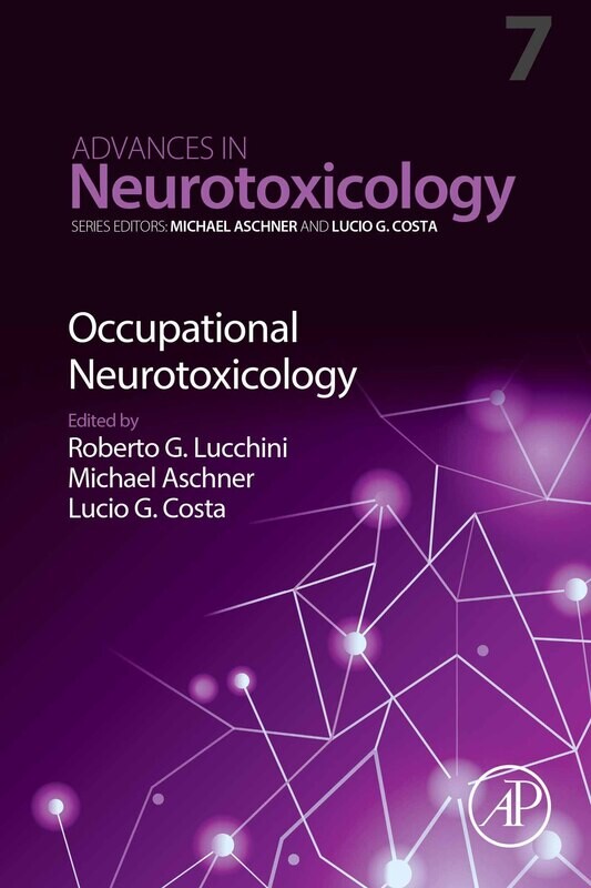 Occupational Neurotoxicology: Advances In Neurotoxicology, Volume 7 (EPUB)