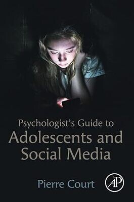 Psychologist&#39;s Guide to Adolescents and Social Media 1st Edition