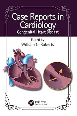 Case Reports in Cardiology: Congenital Heart Disease 1st Edition