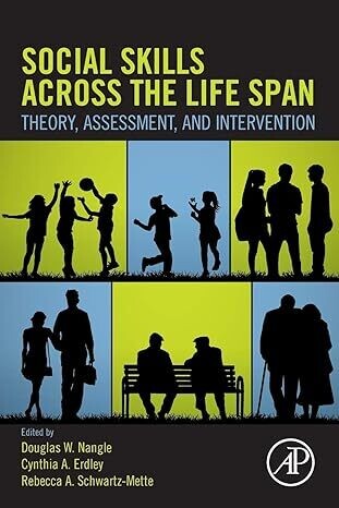Social Skills Across the Life Span: Theory, Assessment, and Intervention 1st Edition