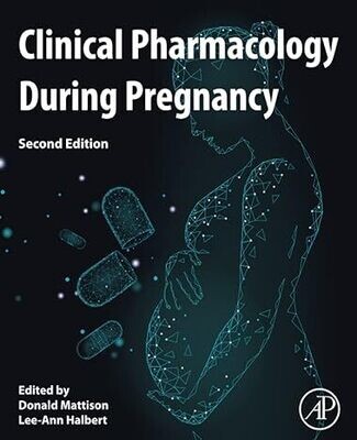 Clinical Pharmacology During Pregnancy 2nd Edition