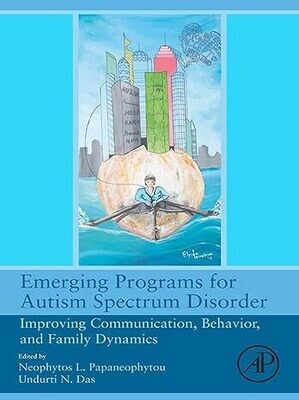 Emerging Programs for Autism Spectrum Disorder: Improving Communication, Behavior, and Family Dynamics 1st Edition