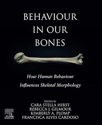 Behaviour in our Bones: How Human Behaviour Influences Skeletal Morphology 1st Edition