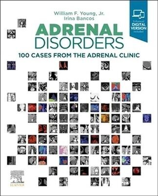 Adrenal Disorders: 100 Cases from the Adrenal Clinic 1st Edition